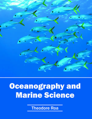 Oceanography and Marine Science de Theodore Roa