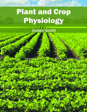 Plant and Crop Physiology de Jordan Smith