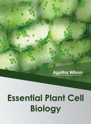 Essential Plant Cell Biology de Agatha Wilson