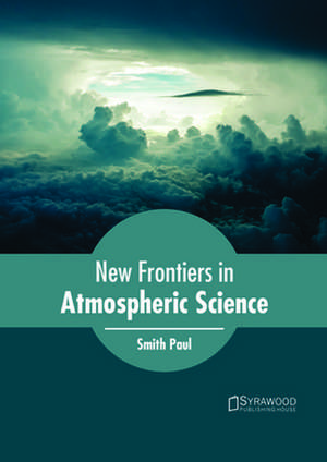 New Frontiers in Atmospheric Science de Smith Paul