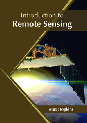 Introduction to Remote Sensing de Hopkins, Max