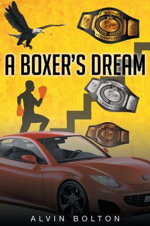 A Boxer's Dream de Alvin Bolton