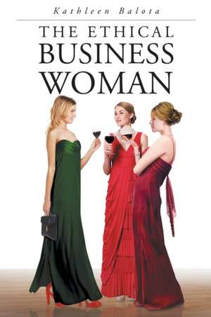 The Ethical Business Woman de Kathleen Balota