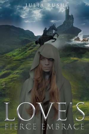 Love's Fierce Embrace de Julia Rush