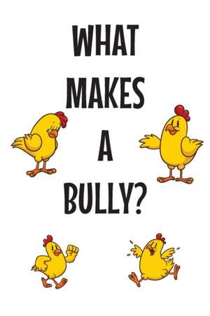 What Makes a Bully? de Ed D. Jacqueline Yvonne Smart