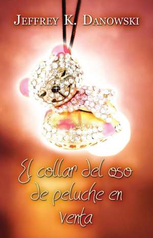 El Collar del Oso de Peluche En Venta (Spanish) de Jeffrey K. Danowski