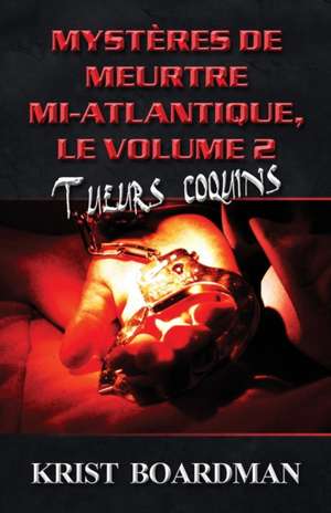 Mysteres de Meurtre Mi-Atlantique, Le Volume 2 de Krist Boardman