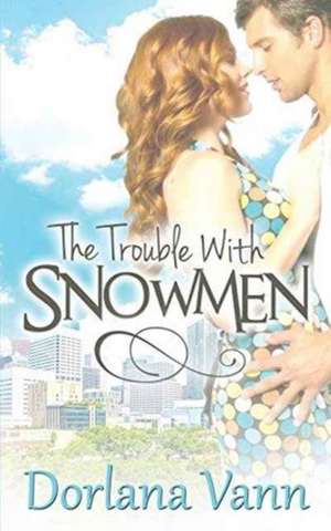 The Trouble With Snowmen de Dorlana Vann