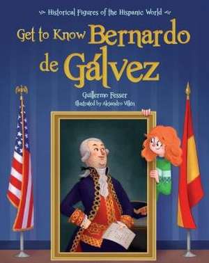 Get to Know Bernardo de Galvez (English Edition) de Guillermo Fesser