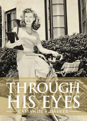 Through His Eyes de Cassandra Driver