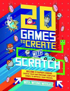 20 Games to Create with Scratch de Max Wainewright