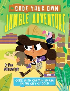 Code Your Own Jungle Adventure de Max Wainewright