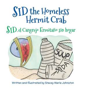 Sid the Homeless Hermit Crab / Sid, el Cangrejo Ermitaño sin hogar de Stacey Marie Johnston