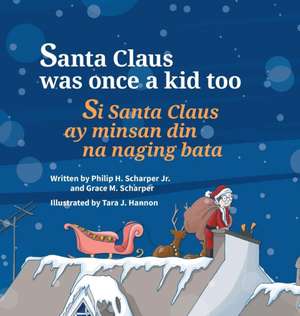 Santa Claus Was Once a Kid Too / Si Santa Claus ay minsan din na naging bata. de Philip Scharper