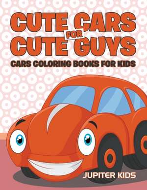 Cute Cars for Cute Guys de Jupiter Kids