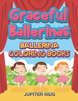 Graceful Ballerinas de Jupiter Kids