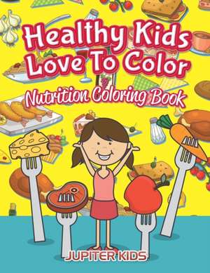 Healthy Kids Love To Color de Jupiter Kids