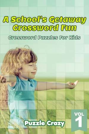 A School's Getaway Crossword Fun Vol 1 de Puzzle Crazy