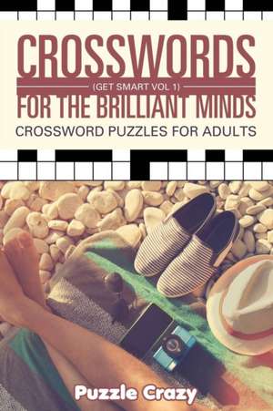 Crosswords For The Brilliant Minds (Get Smart Vol 1) de Puzzle Crazy