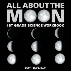 All About The Moon (Phases of the Moon) | 1st Grade Science Workbook de Baby