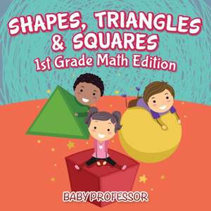 Shapes, Triangles & Squares | 1st Grade Math Edition de Baby