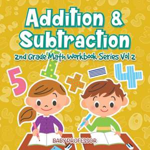 Addition & Subtraction | 2nd Grade Math Workbook Series Vol 2 de Baby