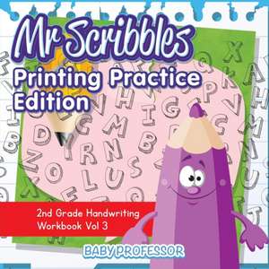 Mr Scribbles - Printing Practice Edition | 2nd Grade Handwriting Workbook Vol 3 de Baby