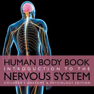 Human Body Book | Introduction to the Nervous System | Children's Anatomy & Physiology Edition de Baby