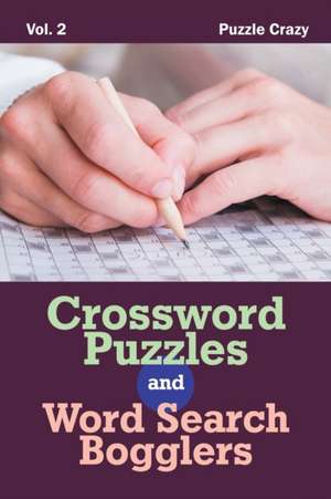 Crossword Puzzles And Word Search Bogglers Vol. 2 de Puzzle Crazy