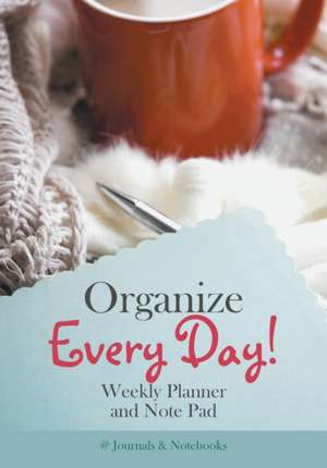 Organize Every Day! Weekly Planner and Note Pad de @Journals Notebooks