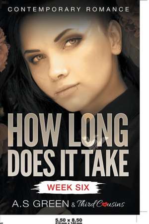 How Long Does It Take - Week Six (Contemporary Romance) de Third Cousins