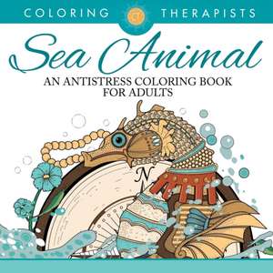 Sea Animal Designs Coloring Book - An Antistress Coloring Book For Adults de Coloring Therapist