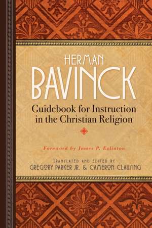 Guidebook for Instruction in the Christian Religion de Herman Bavinck