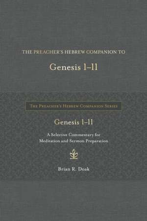 The Preacher's Hebrew Companion to Genesis 1--11 de Brian R Doak