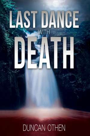 Last Dance with Death de Duncan Othen