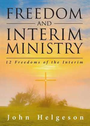 Freedom and Interim Ministry de John Helgeson