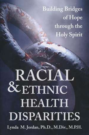 Racial and Ethnic Health Disparities de Lynda Jordan