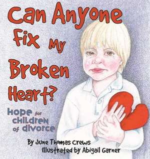 Can Anyone Fix My Broken Heart? de June Thomas Crews