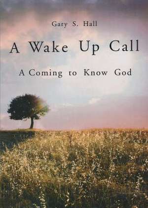 A Wake Up Call de Gary S. Hall