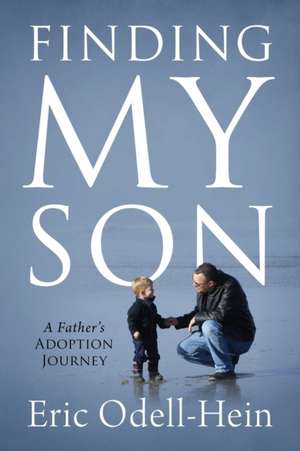 Finding My Son de Eric Odell-Hein