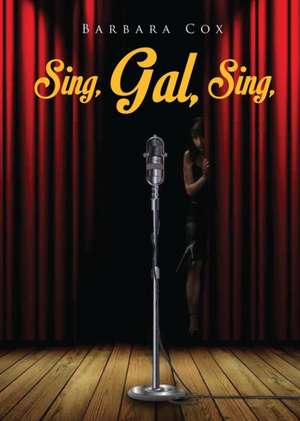 Sing, Gal, Sing de Barbara Cox