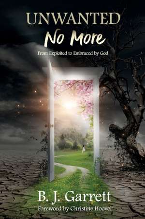 Unwanted No More de B. J. Garrett