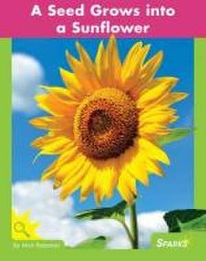 A Seed Grows Into a Sunflower de Nick Rebman