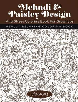 Mehndi & Paisley Design Anti Stress Coloring Book For Grownups de Activibooks