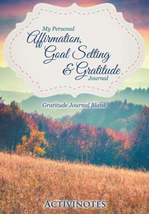 My Personal Affirmation, Goal Setting & Gratitude Journal - Gratitude Journal Blank de Activibooks