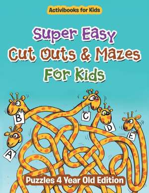 Super Easy Cut Outs & Mazes For Kids de Activibooks For Kids