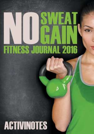 No Sweat No Gain Fitness Journal 2016 de Activinotes