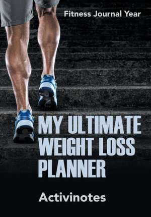 My Ultimate Weight Loss Planner - Fitness Journal Year de Activinotes