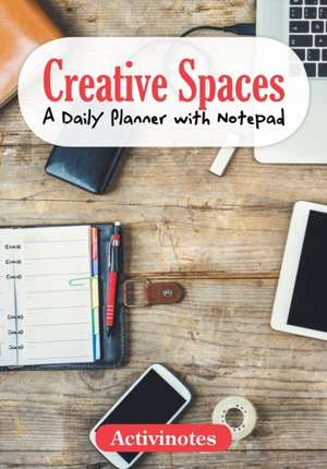 Creative Spaces - A Daily Planner with Notepad de Activinotes