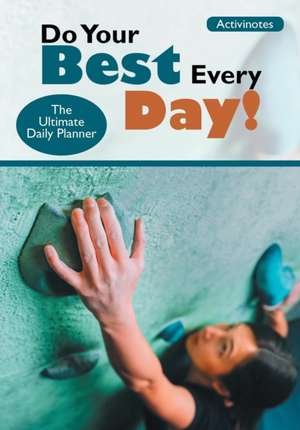 Do Your Best Every Day! The Ultimate Daily Planner de Activinotes